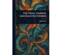 The Troll Garden, and Selected Stories
