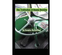 The Trolleybus of Happy Destiny: The Dao of Doug 3 (The Art of Driving and Riding a Trolleybus)