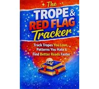The Trope & Red Flag Tracker: Track Tropes You Love, Patterns You Hate & Find Better Reads Faster