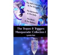 The Tropes and Triggers Masquerade: Collection 1