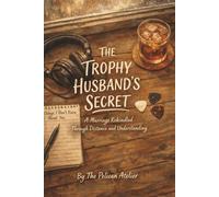 The Trophy Husband’s Secret: A Quiet Literary Novel About Marriage, Identity, and Learning to Let Go (The Hearthside Stories)