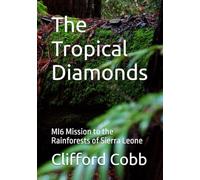 The Tropical Diamonds: MI6 Mission to the Rainforests of Sierra Leone (Terry Brammell Thrillers)