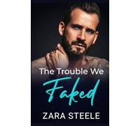 The Trouble We Faked: A Forbidden Brother's Best Friend Romance (The Trouble Series)