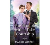 The Trouble With A Fake Courtship: Scandal, gossip and a fake relationship! A new high society regency romance for 2026!: Book 1 (The Spinster Sisterhood)