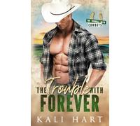 The Trouble with Forever: A Small Town Best Friend's Brothers Cowboy Romance (The Trouble with Cowboys)