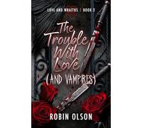 The Trouble with Love (And Vampires): A sapphic horror rom-com (Love and WRAITHS)