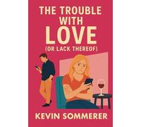 The Trouble with Love: Or Lack Thereof