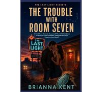 The Trouble with Room Seven: A Small-Town Romantic Suspense With an Inherited Motel, Enemies-to-Lovers Chemistry, Family Secrets, and a Protective Hero (Book 1) (The Last Light Secrets)