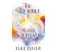 The Trouble with Soulmates: The Gifted Ones Book 1