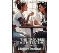 The Trouble With Texting: A Bellmare Cove Novel - 1