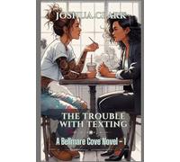 The Trouble With Texting: A Bellmare Cove Novel - 1