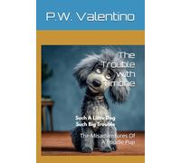 The Trouble with Timone: The Misadventures Of A Poodle Pup (The Trouble with Timone -Misadventures of a little poodle pup)