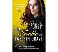 The Trouble With Twelfth Grave: Darynda Jones (Charley Davidson)