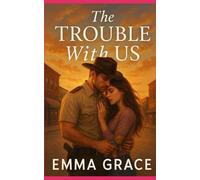 The Trouble With Us: A Second-Chance, Small-Town, Secret-Baby Romance (Honey Creek Book 9) (Honey Creek Romance)