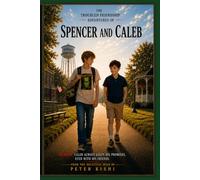 The Troubled Friendship Adventures of Spencer and Caleb: (Not intended for readers under 14)