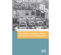 The Troubles in Northern Ireland and Theories of Social Movements (Protest and Social Movements)