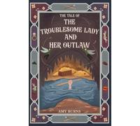 The Troublesome Lady and Her Outlaw ('The Tale Of...')