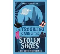 The Troubling Case of the Stolen Shoes (A Bob Lowe Investigation)