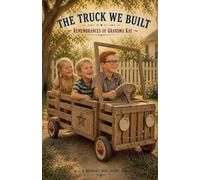 The Truck We Built: 2 (Remembrances of Grandma Kay)