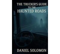 The Trucker's Guide To The Haunted Roads