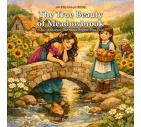 The True Beauty of Meadowbrook: A Tale of Kindness That Shines Brighter Than Gold (The Eva Gallo Collection)