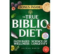 THE TRUE BIBLIO DIET: A Biblical Anti-Inflammatory Plan to Restore Energy, Reduce Stress & Reclaim Lasting Peace God's Way | Blending Science, Faith & Food to Eat Well, Pray Deep & Live Whole