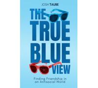 The True Blue View: Finding Friendship in an Anti-Social World