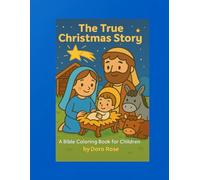 The True Christmas Story: A Bible Coloring Book for Children