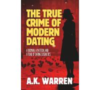 The True Crime of Modern Dating: A Woman, A Pattern, and a Trail of Dating Casualties