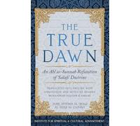 The True Dawn: An Ahl as-Sunnah Refutation of 'Salafi' Doctrine