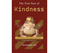 The True Face of Kindness: Chronicles of the covid crazy years