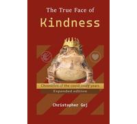 The True Face of Kindness: Chronicles of the covid crazy years