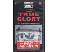 The True Glory-From D-day To The Fall Of Berlin [Reino Unido] [VHS]