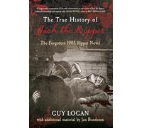 The True History of Jack the Ripper: The Forgotten 1905 Ripper Novel
