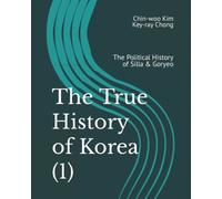 The True History of Korea (1): The Political History of Silla & Goryeo