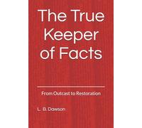 The True Keeper of Facts: From Outcast to Restoration