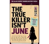 The True Killer Isn't June: 46,600 Suspects, 13 Clues, 1 Killer - Logic Puzzle Mystery