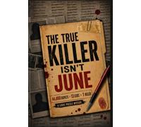 The True Killer Isn't June: 46,600 Suspects, 13 Clues, 1 Killer - Logic Puzzle Mystery