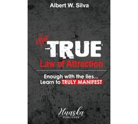 The True Law of Attraction: Learn How to Manifest