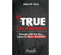 The True Law of Attraction: Learn How to Manifest