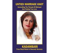 The True Love Story: Untied Marriage Knot (Unravelling the Threads of Betrayal and Finding Faithfulness): A Real Story: Unravelling the Threads of Betrayal and Finding True Love: A Real Story: