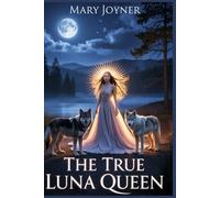 The True Luna Queen: A Dark Paranormal Shifter Romance of Rejected Mate