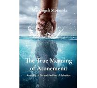 The True Meaning of Atonement: Anatomy of Sin and The Plan of Salvation