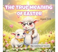The True Meaning of Easter: The Story of Jesus, the Cross, and the Empty Tomb: A Beautiful Christian Picture Book Teaching Children Why Easter Really Matters (Ages 3-8)