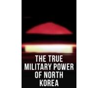 The True Military Power Of North Korea (ebook)