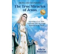 The True Miracles of Jesus: Renewing of my Mind, Repenting with my Words, Believing in my Heart