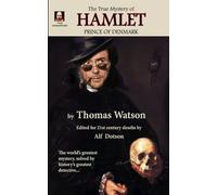 The True Mystery of Hamlet, Prince of Denmark: Second edition, revised