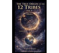 The True Origin of the 12 Tribes Vol II