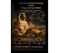 THE TRUE ORIGINS OF THE 12 TRIBES Trilogy Summary Edition