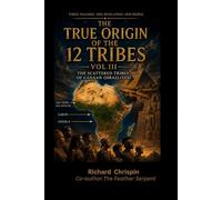 The True Origins of the 12 Tribes Vol III